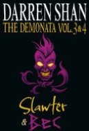 Volumes 3 and 4 - Slawter/Bec (The Demonata)