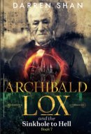 Archibald Lox and the Sinkhole to Hell Archibald Lox Series, Book 7