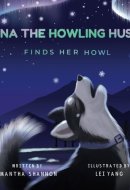 Luna the Howling Husky Finds Her Howl: A Children's Picture Book about Finding Your Voice, Friendship, & Kindness (Jake the Growling Dog)
