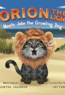 Orion the Lion Meets Jake the Growling Dog: A Kid's Picture Book about Emotions & Feelings, Friendship & Healthy Coping Strategies for Children