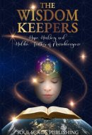 The Wisdom Keepers Hope, Healing and Hidden Truths of Neurodivergence
