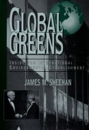 Global Greens: Inside the International Environmental Establishment