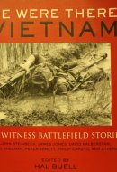 We Were There, Vietnam: Eyewitness Battlefield Stories