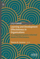 Learning and Development Effectiveness in Organisations An Integrated Systems-Informed Model of Effectiveness