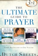 The Ultimate Guide to Prayer Three Bestsellers in One Volume