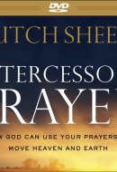 Intercessory Prayer How God Can Use Your Prayers to Move Heaven and Earth