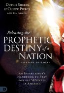 Releasing the Prophetic Destiny of a Nation [Second Edition] An Intercessor's Handbook to Pray for All 50 States in America