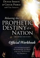 The Official Workbook for Releasing the Prophetic Destiny of a Nation [Second Edition]: An Intercessor's Handbook to Pray for All 50 States in America