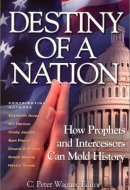 Destiny of a Nation How Prophets and Intercessors Can Mold History