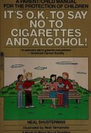It's O.K. to Say No to Cigarettes and Alcohol! A Parent/child Manual for the Protection of Children