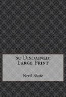 So Disdained Large Print