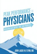 Peak Performance for Physicians: Managing Our Energy, Time, and Priorities