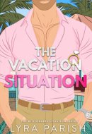 The Vacation Situation: a small town, secret identity, summer beach romcom (Billionaire Situation)