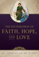 The Enchiridion of Faith, Hope, and Love
