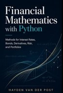 Financial Mathematics with Python: Methods for Interest Rates, Bonds, Derivatives, Risk, and Portfolios