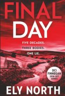 Final Day: Five decades. Three bodies. One lie. (DI Kumar Yorkshire Cold Case Mystery)